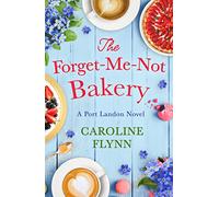 The Forget-Me-Not Bakery: Escape with a heartwarming feel good romance, perfect for all Virgin River fans!