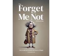The Forget Me Not Chronicles: The loveable but eccentic adventures of Maggie