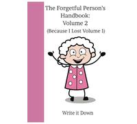 The Forgetful Persons Handbook: A Lighthearted Journal to Keep Track of Everything You Swear You Won’t Forget, 6 x 9 ,100 pages , Women's Edition