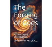 The Forging of Gods: A Guidebook for the Unfinished Divine