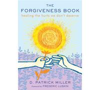 The Forgiveness Book : Healing the Hurts We Don't Deserve
