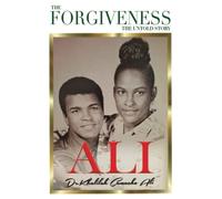 THE FORGIVENESS: The Untold Story of Khalilah & Muhammad Ali