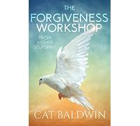 The Forgiveness Workshop: From Higher Self/Spirit