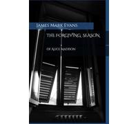 THE FORGIVING SEASON: of Alice Madison