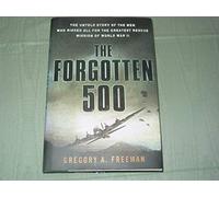 The Forgotten 500: The Untold Story of the Men Who Risked All for the Greatest Rescue Mission of World War II