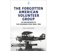 The Forgotten American Volunteer Group: US Volunteers in the Columbia-Peru War, 1932