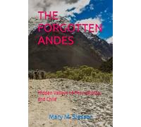 THE FORGOTTEN ANDES: Hidden Valleys of Peru, Bolivia, and Chile