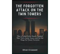 The Forgotten Attack on the Twin Towers: How a Failed Strike Nearly Toppled New York’s Iconic Pillars and Set the Stage for Future Terrorism (Prime Discovery)