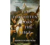 The Forgotten Books of the Bible: Recovering the Five Scrolls for Today