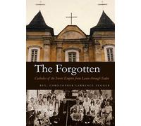 The Forgotten: Catholics of the Soviet Empire from Lenin Through Stalin