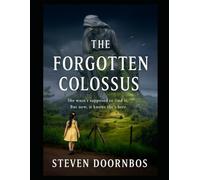 The Forgotten Colossus: She wasn't supposed to find it. But now, it knows she's here