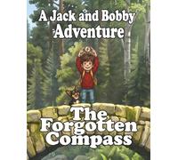The Forgotten Compass: A Jack and Bobby Adventure (The Adventures of Jack and Bobby)