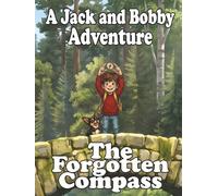 The Forgotten Compass: A Jack and Bobby Adventure (The Adventures of Jack and Bobby)
