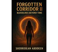 The Forgotten Corridor II: Bloodlines Beyond Time