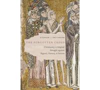 The Forgotten Creed: Christianity's Original Struggle against Bigotry, Slavery, and Sexism