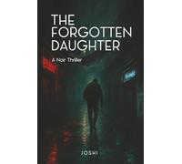 The Forgotten Daughter: A Noir Thriller