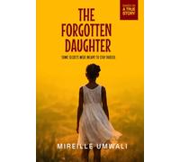 The Forgotten Daughter: Some Secrets Were Meant To Stay Buried!