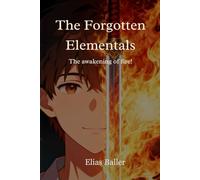 The Forgotten Elementals: The awakening of fire!