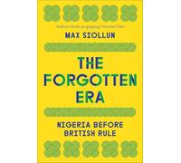 The Forgotten Era: Nigeria Before British Rule