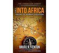 The Forgotten Exodus The Into Africa Theory of Human Evolution