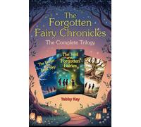 The Forgotten Fairy Chronicles: The Complete Trilogy
