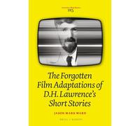 The Forgotten Film Adaptations of D.H. Lawrence’s Short Stories: 215 (Costerus New Series, 215)
