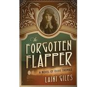 The Forgotten Flapper: A Novel of Olive Thomas: 1 (Forgotten Actresses)