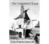The Forgotten Flood: The Story of the Great Flood at Sheffield in 1864 [Dir: Phil Parkin] [2005]