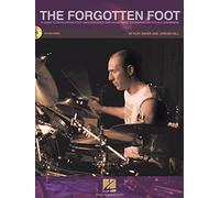 The Forgotten Foot Guide To Developing Foot Independence Drums Bk/Cd: A Guide to Developing Foot Independence and Hi-Hat/Bass Coordination for All Drummers
