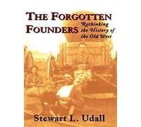 The Forgotten Founders: Rethinking the History of the Old West