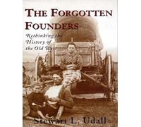 The Forgotten Founders: Rethinking the History of the Old West