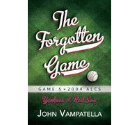 The Forgotten Game: Game 5 2004 Alcs Yankees at Red Sox