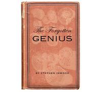 The Forgotten Genius: The Biography Of Robert Hooke 1635-1703