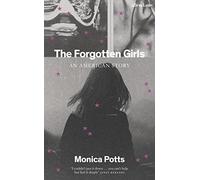 The Forgotten Girls: A Memoir of Friendship and Lost Promise in Rural America (Hardback) - Monica Potts Book