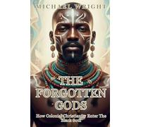The Forgotten Gods: How Colonial Christianity Enter The Black Soul