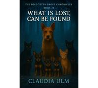 The Forgotten Grove Chronicles - Book 24: What Is Lost, Can Be Found