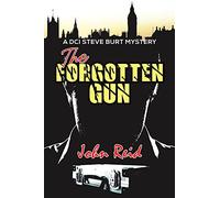 The Forgotten Gun: A DCI Steve Burt Mystery