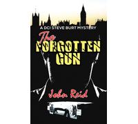 The Forgotten Gun : A DCI Steve Burt Mystery
