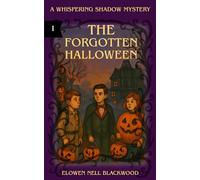 The Forgotten Halloween (A Whispering Shadows Mystery)