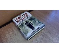 The Forgotten Highlander: My Incredible Story of Survival During the War in the Far East