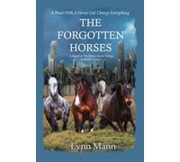 The Forgotten Horses: A Sequel to The Horses Know Trilogy & Horses Forever: 5