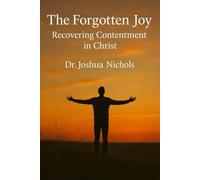 The Forgotten Joy: Recovering Contentment in Christ