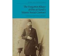 The Forgotten Khayr al-Din al-Tunsi's Islamic Social Contract: Governance, Public Welfare and Justice