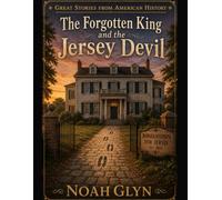 The Forgotten King and the Jersey Devil (Great Stories from American History)