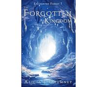 The Forgotten Kingdom: 7 (The Enchanted Forest)