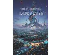 THE FORGOTTEN LANGUAGE: A Novel of First Contact and Empathic Communication (The Voidwalker Saga)