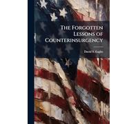 The Forgotten Lessons of Counterinsurgency