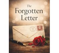 The Forgotten Letter: A WWII Historical Fiction Novel of Love, Loss, and Hidden Truths: A sweeping wartime love story buried for generations-until one letter changes everything.