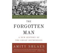 The Forgotten Man: A New History of the Great Depression