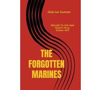 THE FORGOTTEN MARINES: PRELUDE TO CIVIL WAR, HARPER'S FERRY, OCTOBER 1859